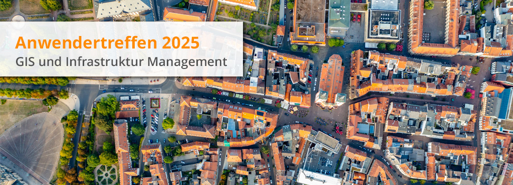Anwendertreffen GIS & Infrastruktur Management